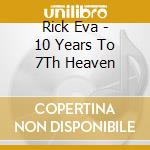 Rick Eva - 10 Years To 7Th Heaven cd