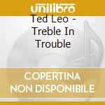 Ted Leo - Treble In Trouble cd