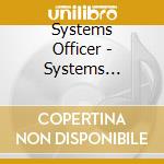 Systems Officer - Systems Officer cd musicale di Officer System