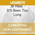 Jill Miles - It'S Been Too Long cd