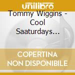Tommy Wiggins - Cool Saaturdays 1990 cd musicale di Tommy Wiggins
