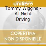 Tommy Wiggins - All Night Driving cd