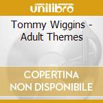 Tommy Wiggins - Adult Themes cd