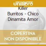 Killer Burritos - Chico Dinamita Amor cd