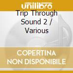 Trip Through Sound 2 / Various cd