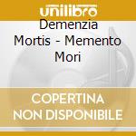 Demenzia Mortis - Memento Mori cd musicale di Demenzia Mortis