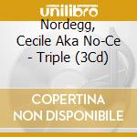 Nordegg, Cecile Aka No-Ce - Triple (3Cd) cd