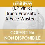 (LP Vinile) Bruno Pronsato - A Face Wasted On The Theatre (2 Lp) lp vinile di Bruno Pronsato