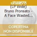 (LP Vinile) Bruno Pronsato - A Face Wasted On The Theatre (2 Lp) vinile