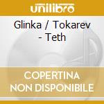 Glinka / Tokarev - Teth cd musicale