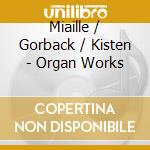 Miaille / Gorback / Kisten - Organ Works cd