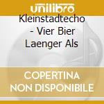 Kleinstadtecho - Vier Bier Laenger Als cd