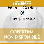 Eibon - Garden Of Theophrastus cd