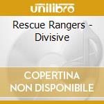 Rescue Rangers - Divisive cd musicale