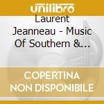 Laurent Jeanneau - Music Of Southern & Northern Laos cd