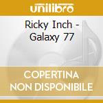 Ricky Inch - Galaxy 77 cd