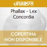 Phallax - Lex Concordia cd musicale