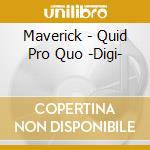 Maverick - Quid Pro Quo -Digi- cd