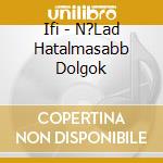 Ifi - N?Lad Hatalmasabb Dolgok cd