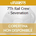 7Th Rail Crew - Sevenation cd