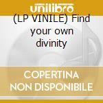 (LP VINILE) Find your own divinity cd