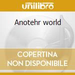 Anotehr world cd