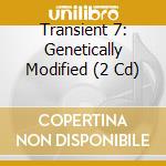 Transient 7: Genetically Modified (2 Cd) cd