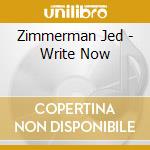Zimmerman Jed - Write Now cd