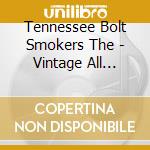 Tennessee Bolt Smokers The - Vintage All American Dream cd