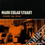 Mark Edgar Stuart - Trinity My Dear cd
