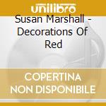 Susan Marshall - Decorations Of Red cd musicale di Susan Marshall