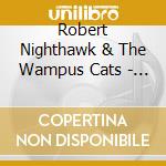 Robert Nighthawk & The Wampus Cats - Cheating Time cd