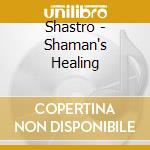 Shastro - Shaman's Healing cd