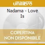 Nadama - Love Is cd