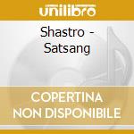Shastro - Satsang cd musicale di Shastro