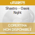 Shastro - Oasis Night cd