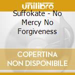 Suffokate - No Mercy No Forgiveness cd