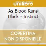As Blood Runs Black - Instinct cd