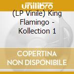 (LP Vinile) King Flamingo - Kollection 1 lp vinile