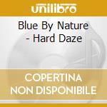 Blue By Nature - Hard Daze