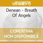 Denean - Breath Of Angels cd musicale di Denean