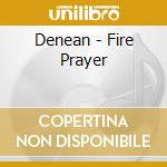 Denean - Fire Prayer cd musicale di Denean