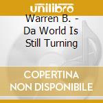 Warren B. - Da World Is Still Turning cd