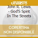 John R. Lewis - God'S Spirit In The Streets cd
