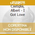 Castiglia, Albert - I Got Love cd