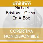 Michael Bristow - Ocean In A Box cd