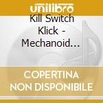 Kill Switch Klick - Mechanoid Collection cd