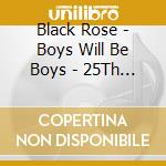 Black Rose - Boys Will Be Boys - 25Th Anniversary Expanded Edition cd