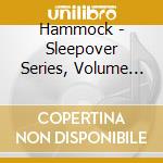 Hammock - Sleepover Series, Volume One cd