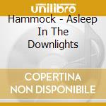 Hammock - Asleep In The Downlights cd